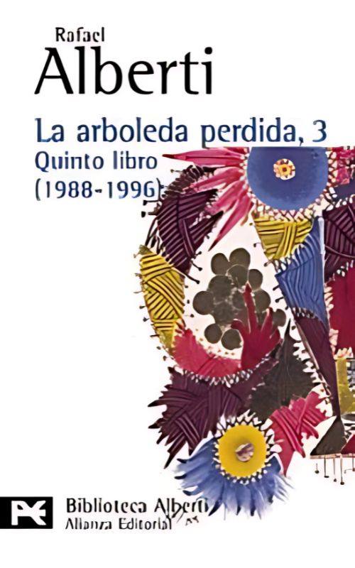 Portada del libro La arboleda perdida III: Quinto libro (1988–1996) de Rafael Alberti, con diseño editorial sobrio, tipografía clara y elementos que evocan memoria y poesía, reflejando el tono íntimo y reflexivo de las memorias del autor.