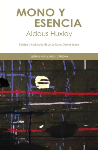Mono y esencia - Aldous Huxley (Editorial Cátedra)